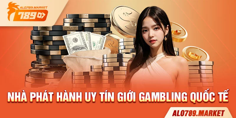 Nhà phát hành uy tín giới gambling quốc tế